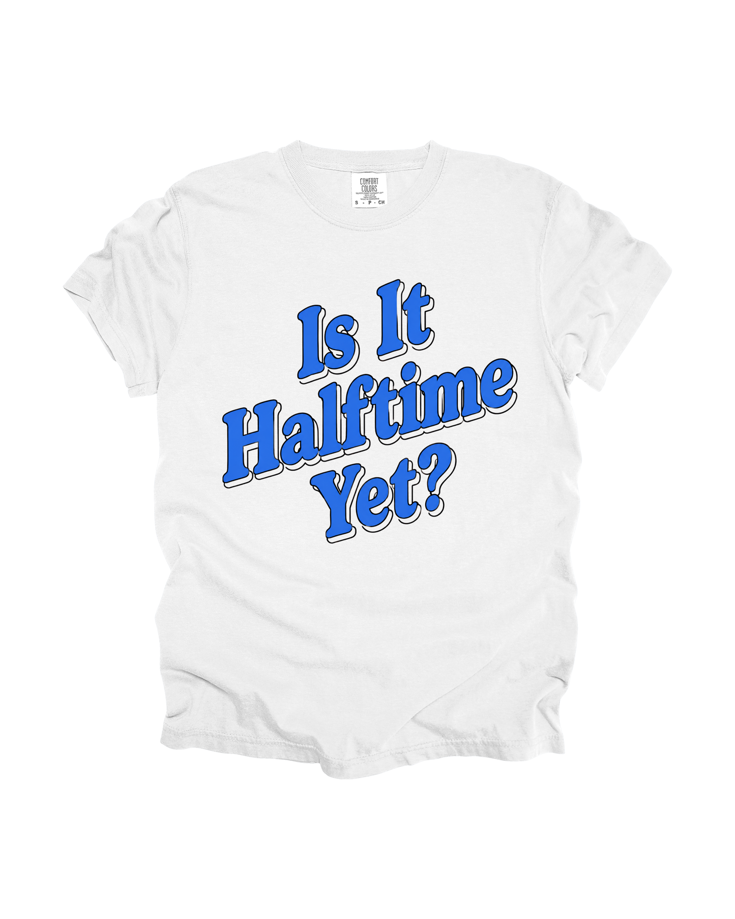 Is It Halftime Yet Adult Tee