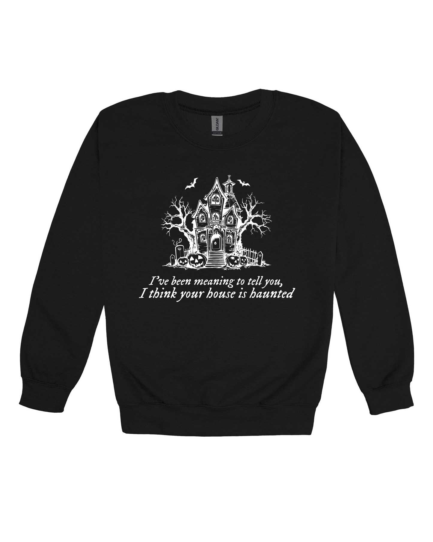 I Think Your House Is Haunted Adult Sweatshirt
