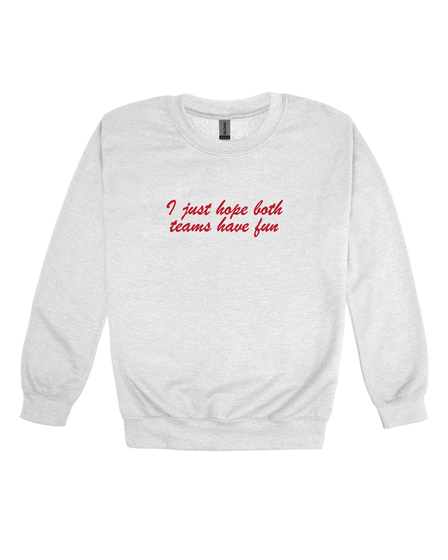 I Just Hope Both Teams Have Fun Adult Sweatshirt