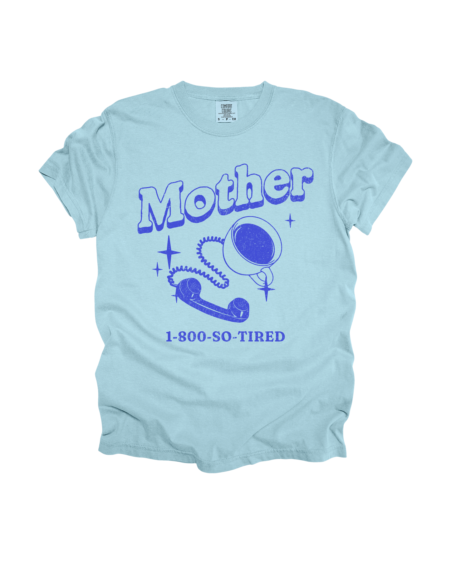 Mother 1-800-So-Tired Adult Tee