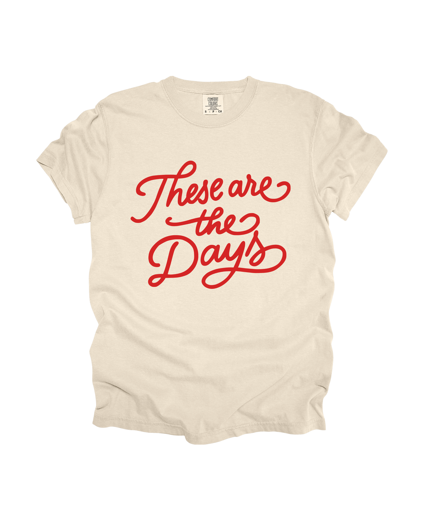 These Are The Days Adult Tee