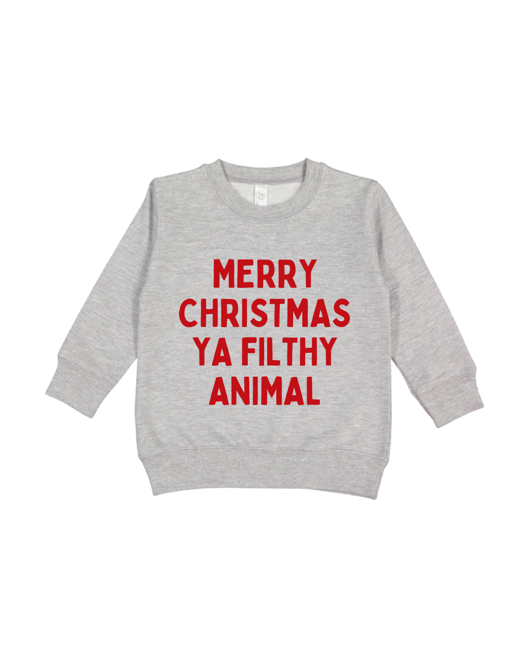 Merry Christmas Ya Filthy Animal Toddler Sweatshirt