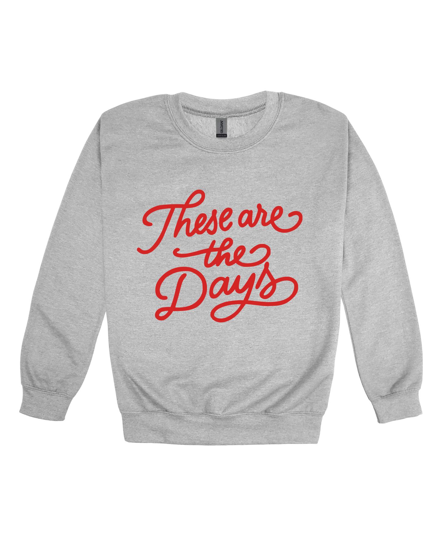 These Are The Days Adult Sweatshirt