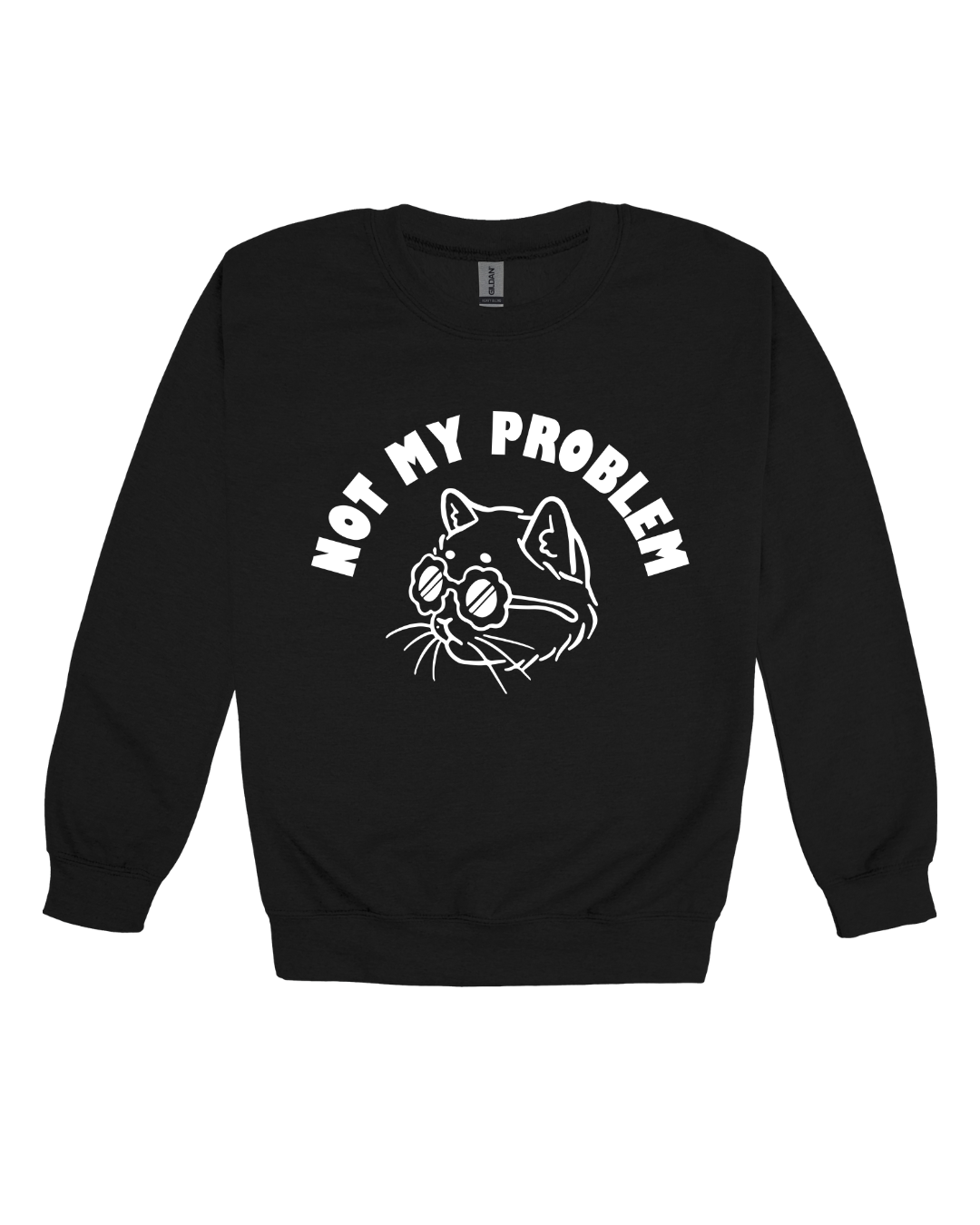 Not My Problem Adult Sweatshirt
