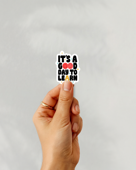 It’s A Good Day To Learn Vinyl Sticker