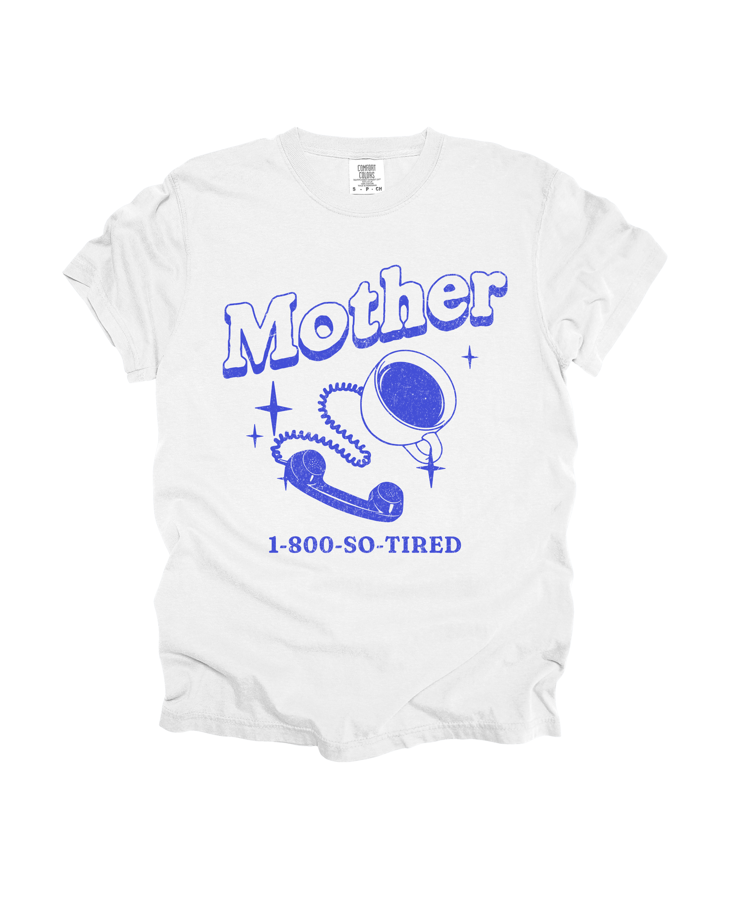 Mother 1-800-So-Tired Adult Tee