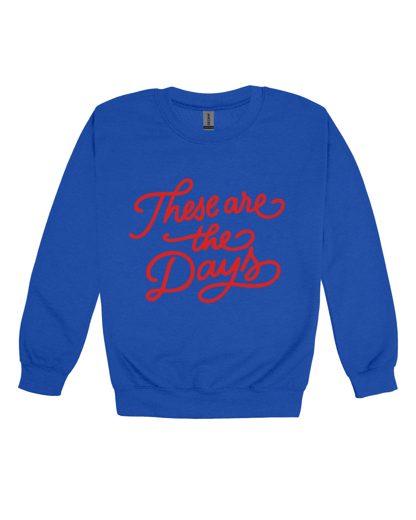 These Are The Days Adult Sweatshirt