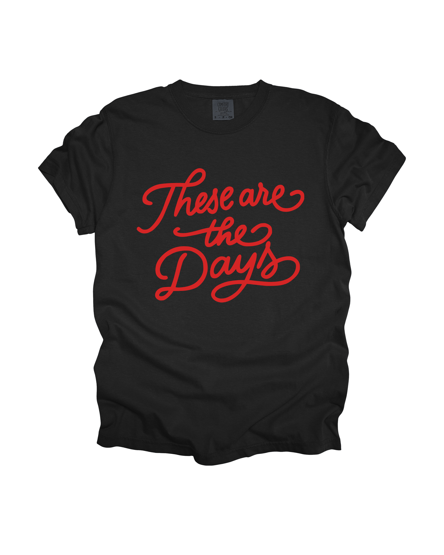 These Are The Days Adult Tee
