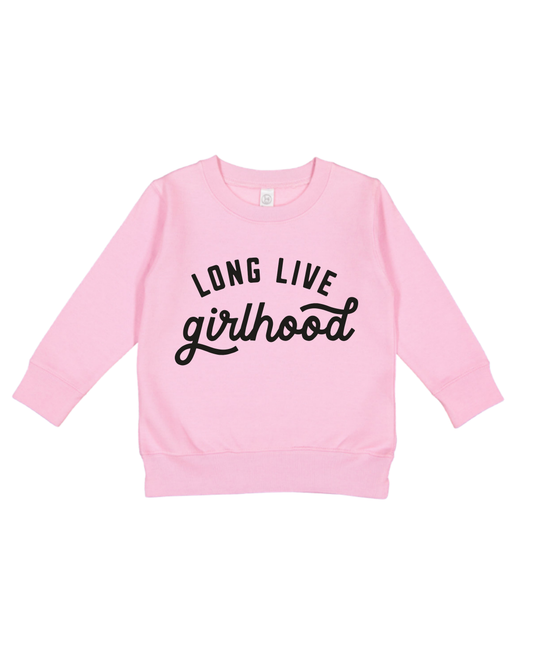 Long Live Girlhood Toddler Sweatshirt