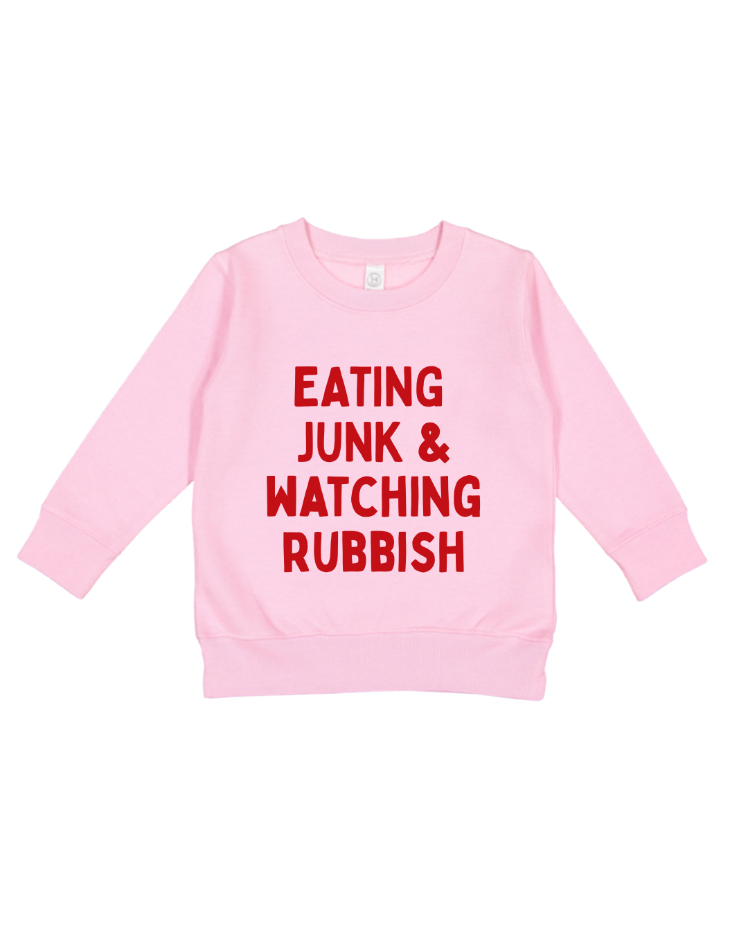 Eating Junk & Watching Rubbish Toddler Sweatshirt