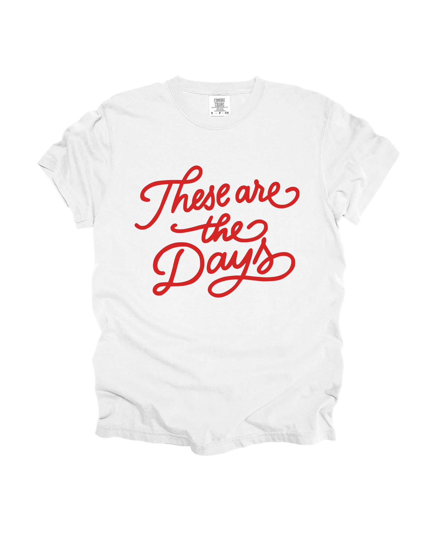 These Are The Days Adult Tee