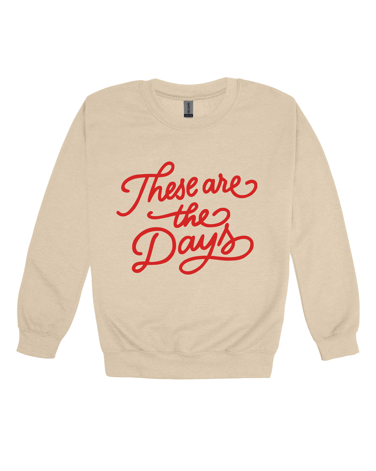 These Are The Days Adult Sweatshirt