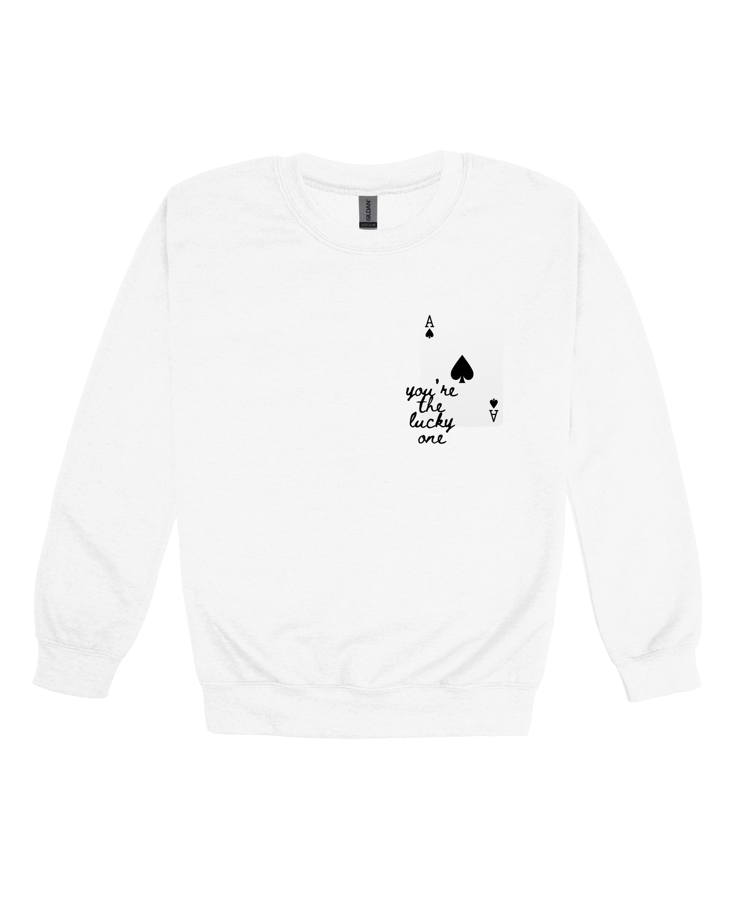 You’re The Lucky One Adult Sweatshirt