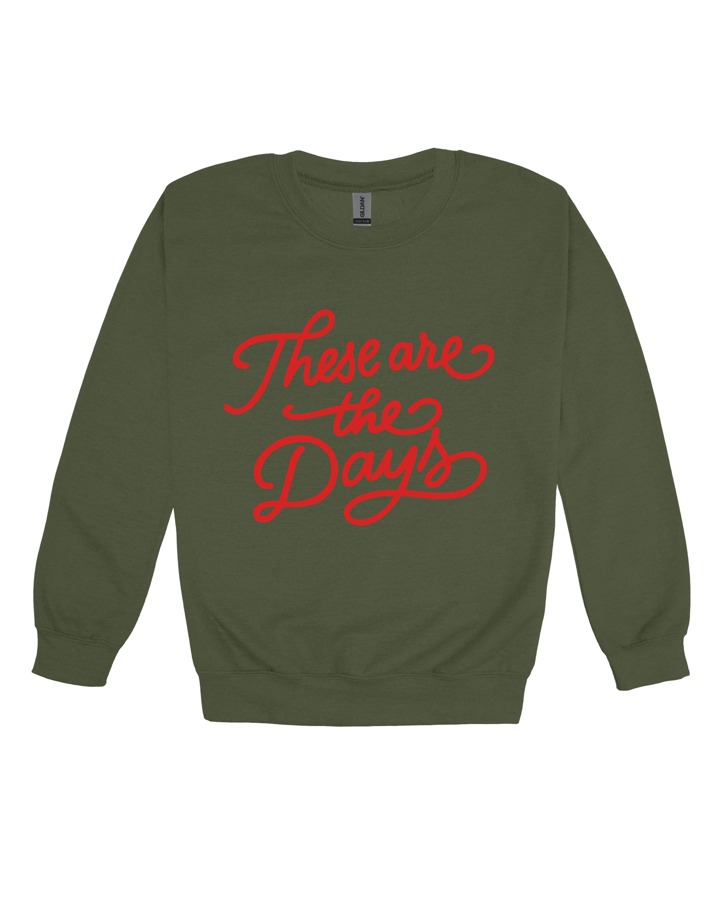 These Are The Days Adult Sweatshirt