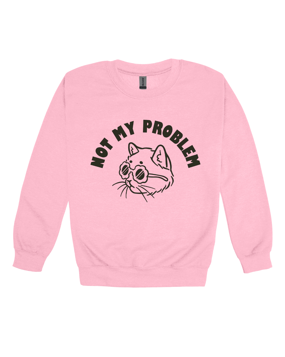 Not My Problem Adult Sweatshirt