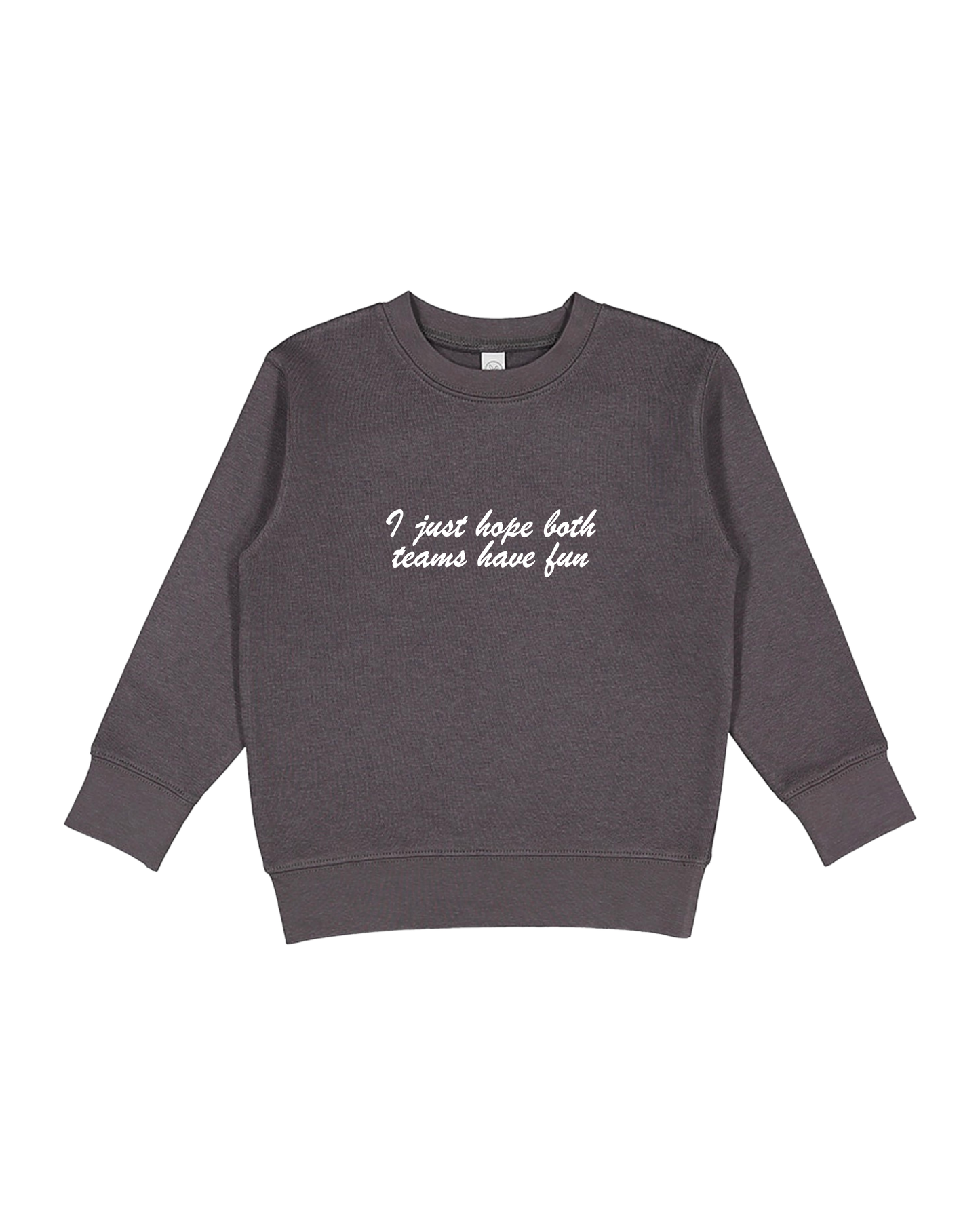 I Just Hope Both Teams Have Fun Toddler Sweatshirt