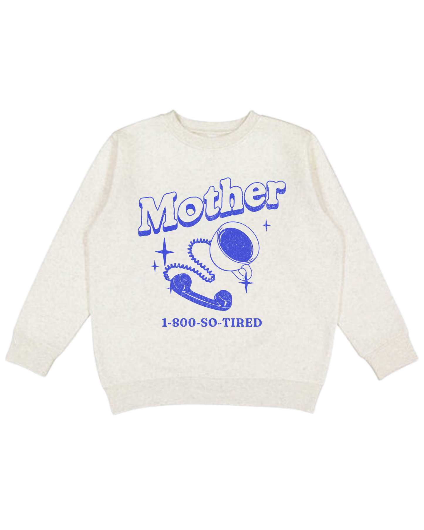 Mother 1-800-So-Tired Adult Sweatshirt