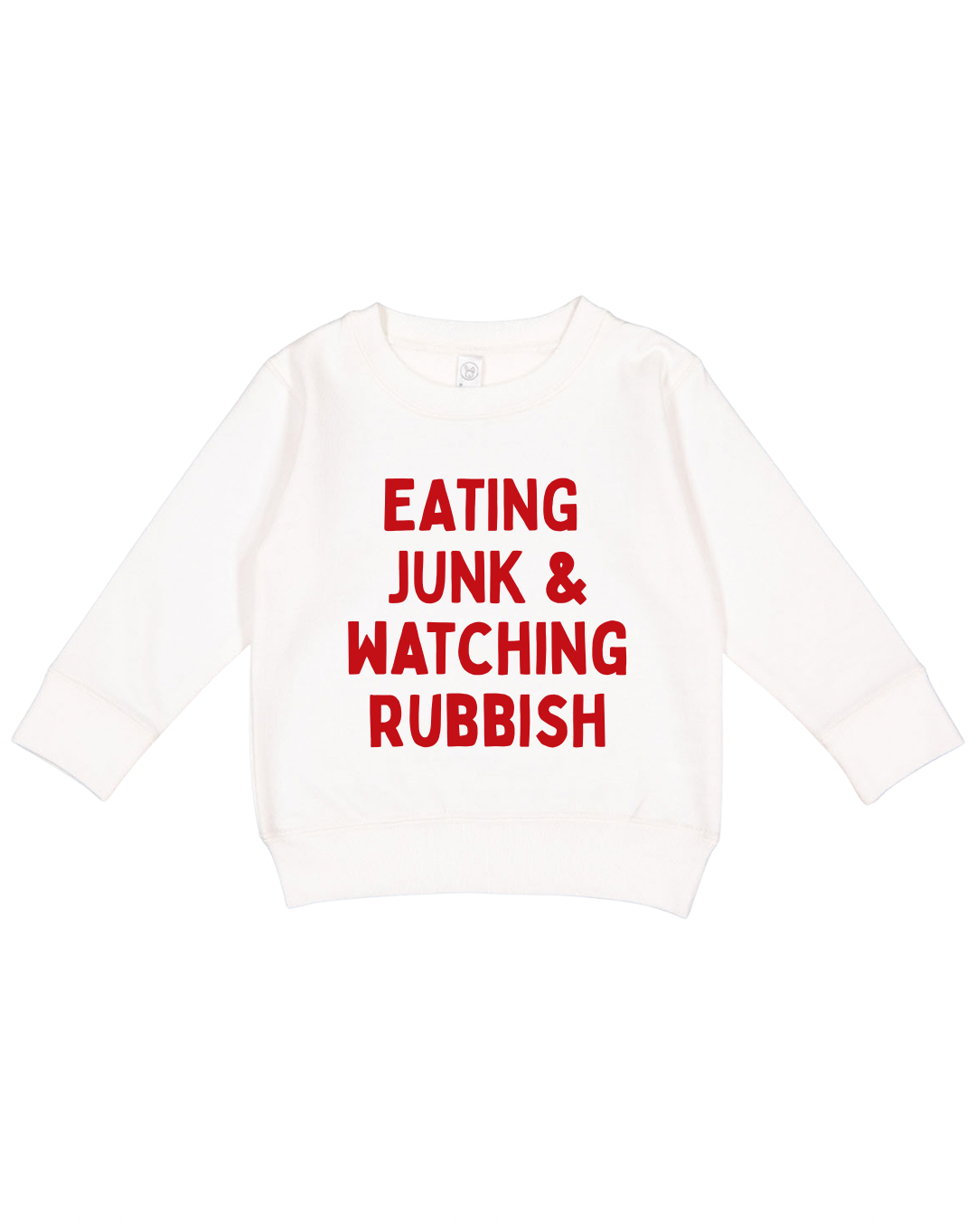 Eating Junk & Watching Rubbish Toddler Sweatshirt