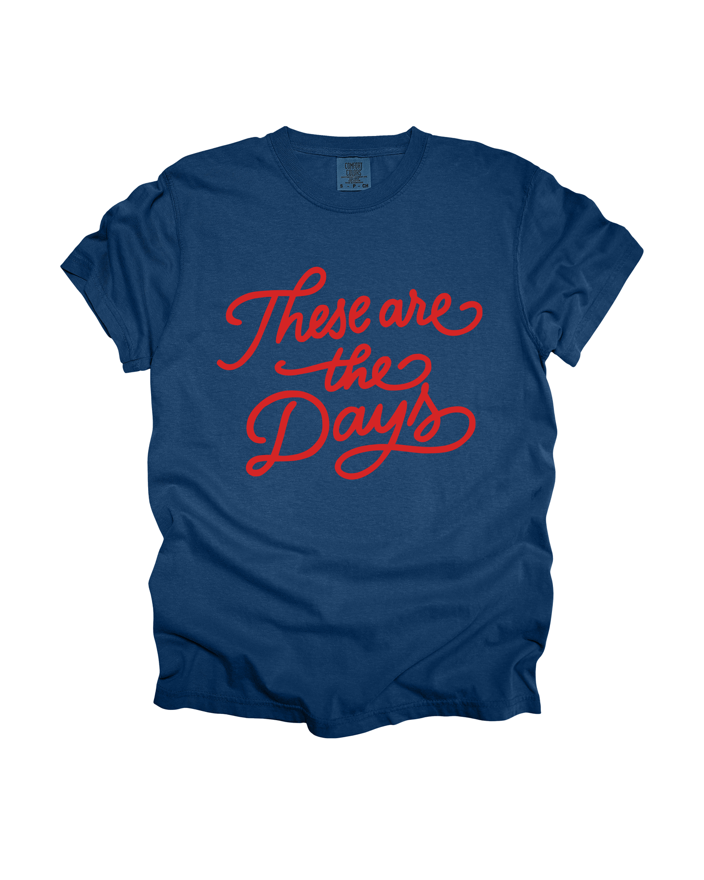 These Are The Days Adult Tee