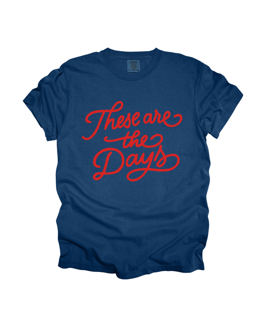 These Are The Days Adult Tee