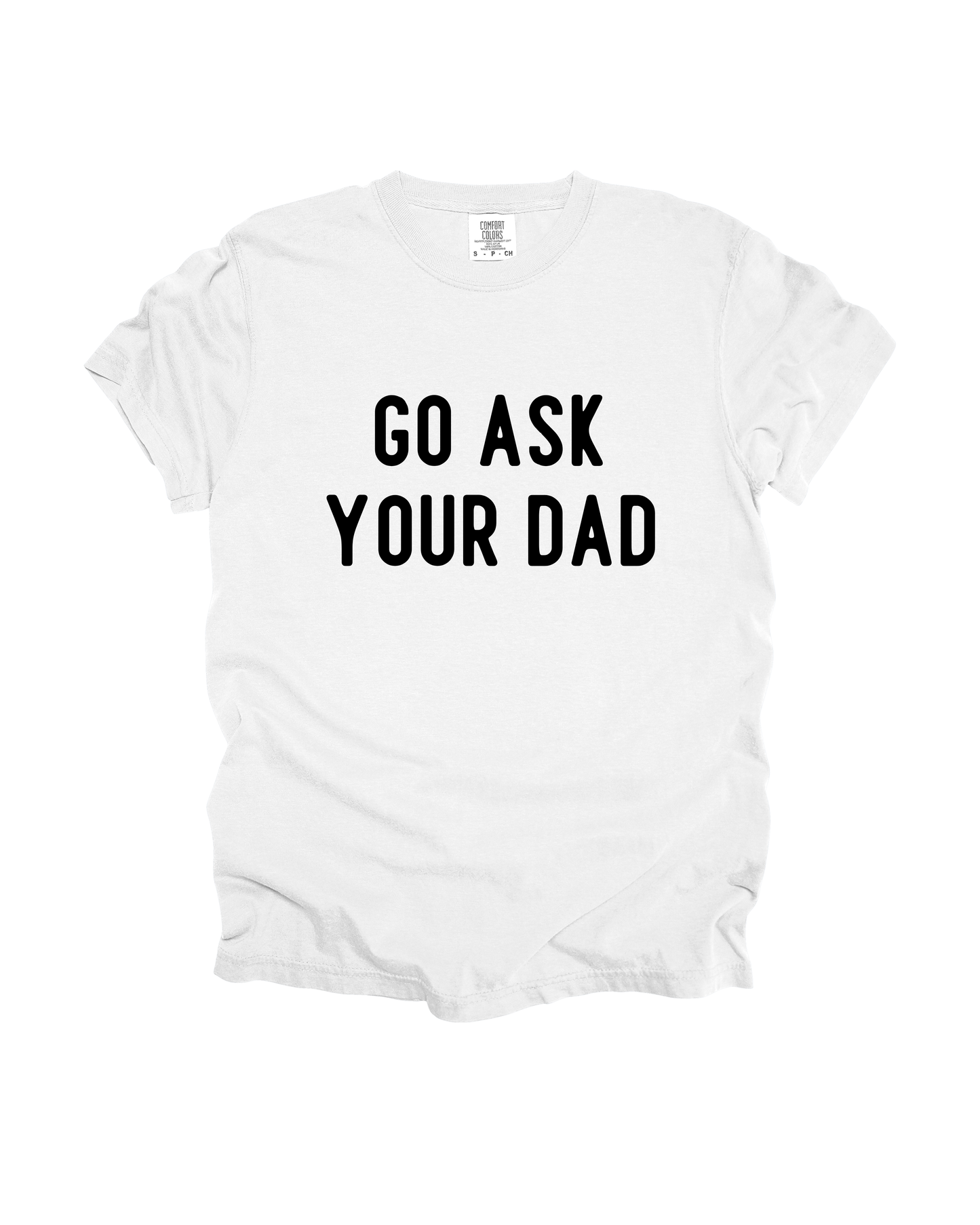 Go Ask Your Dad Adult Tee