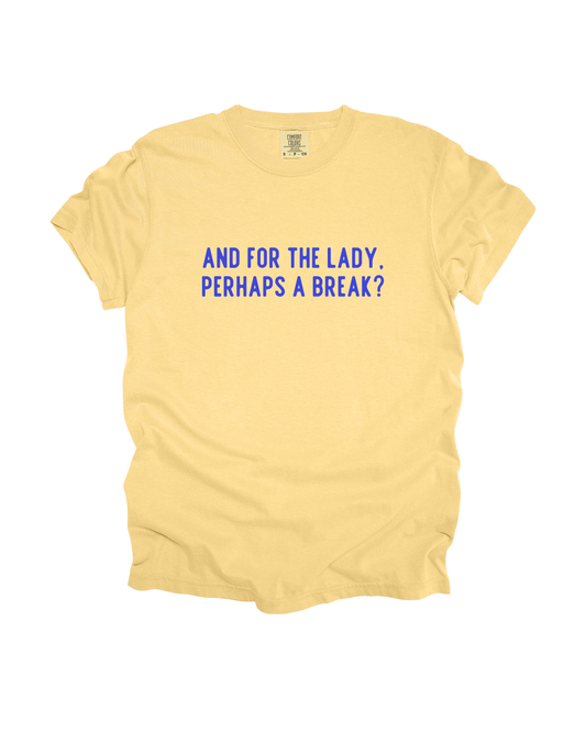 And For The Lady, Perhaps A Break Adult Tee
