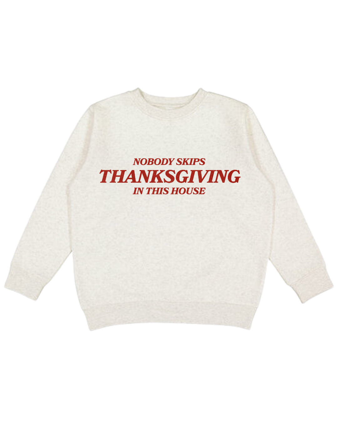 Nobody Skips Thanksgiving Adult Sweatshirt