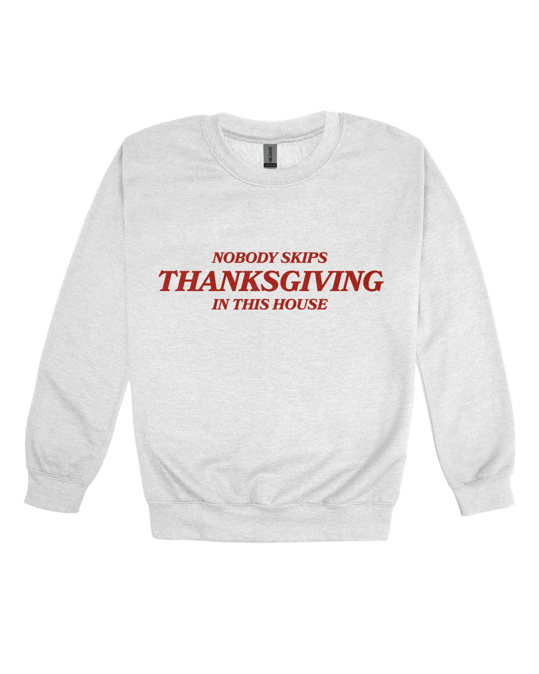 Nobody Skips Thanksgiving Adult Sweatshirt