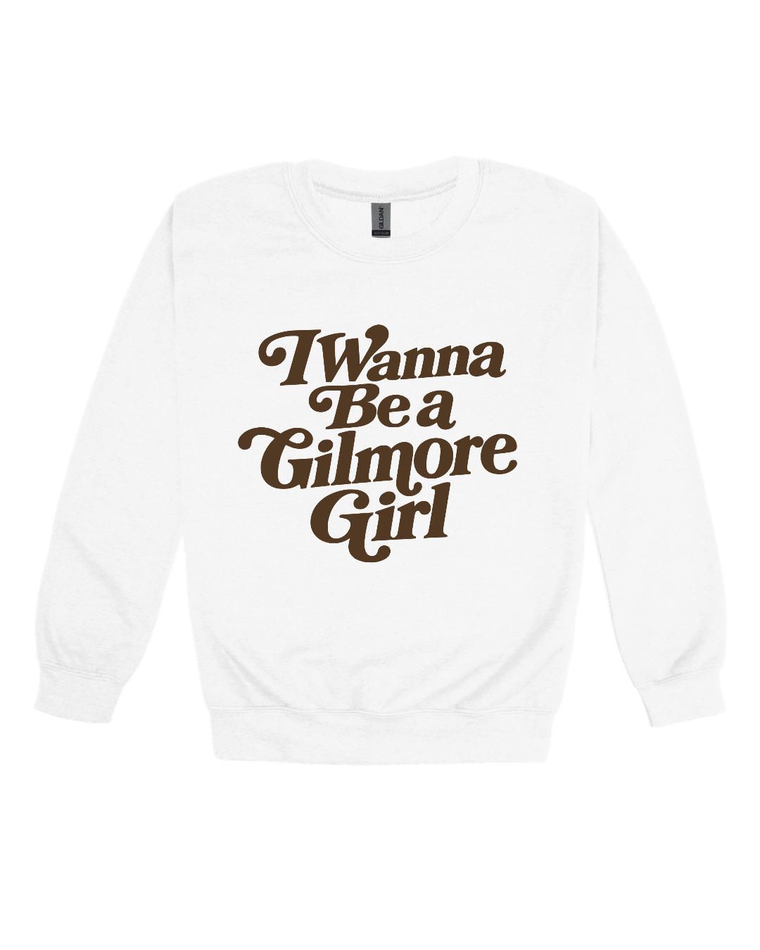 I Wanna Be A Gilmore Girl Adult Sweatshirt