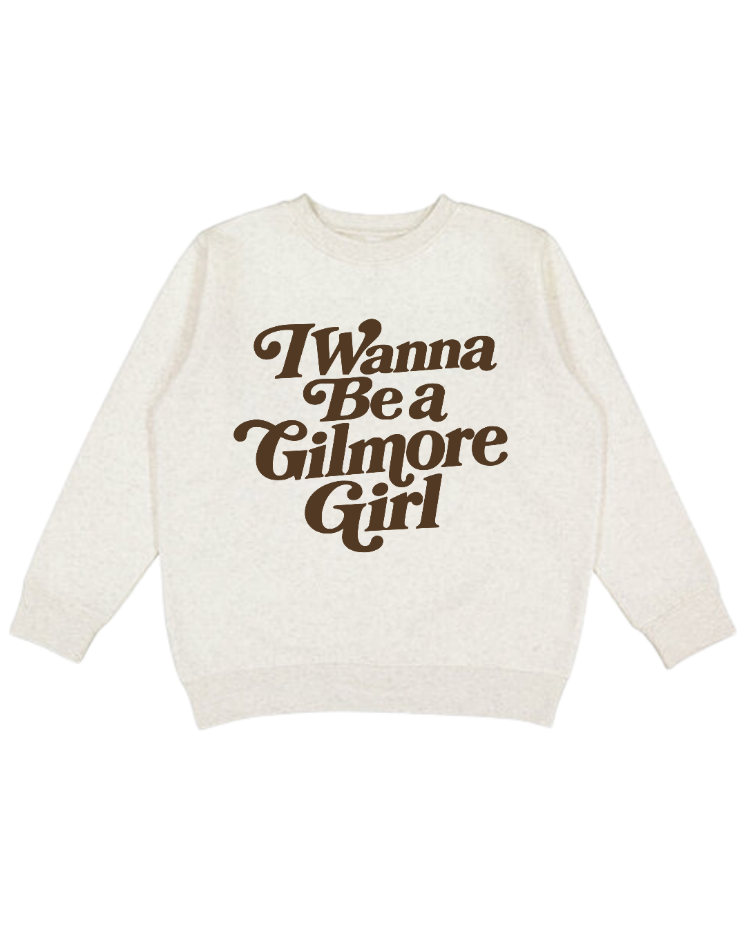 I Wanna Be A Gilmore Girl Adult Sweatshirt