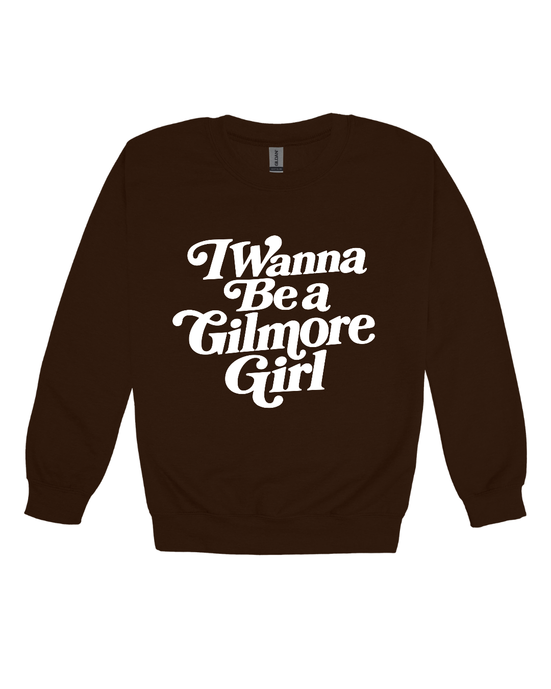 I Wanna Be A Gilmore Girl Adult Sweatshirt