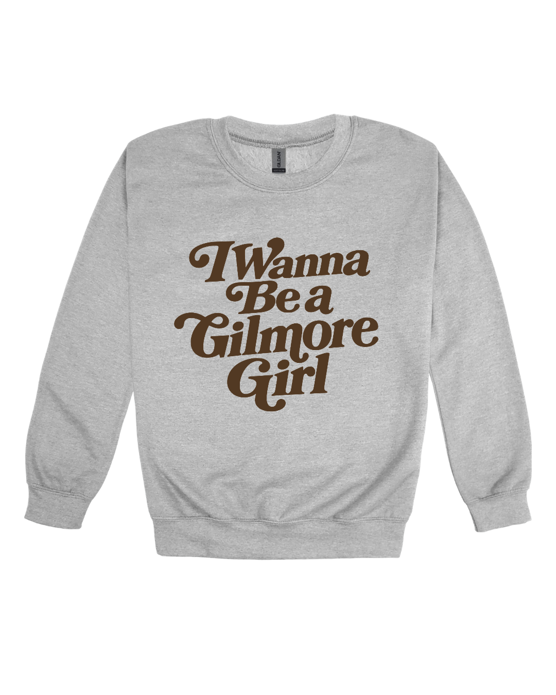 I Wanna Be A Gilmore Girl Adult Sweatshirt