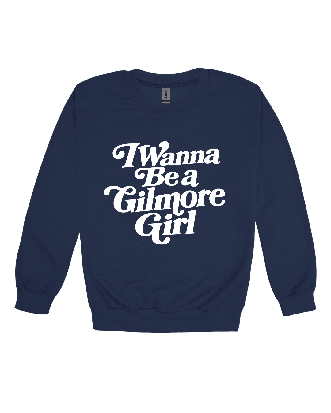 I Wanna Be A Gilmore Girl Adult Sweatshirt