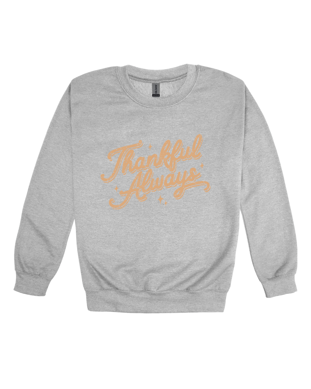 Thankful Always Adult Sweatshirt