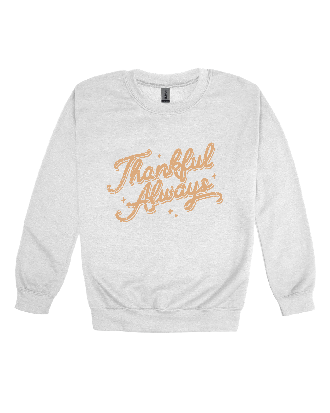Thankful Always Adult Sweatshirt