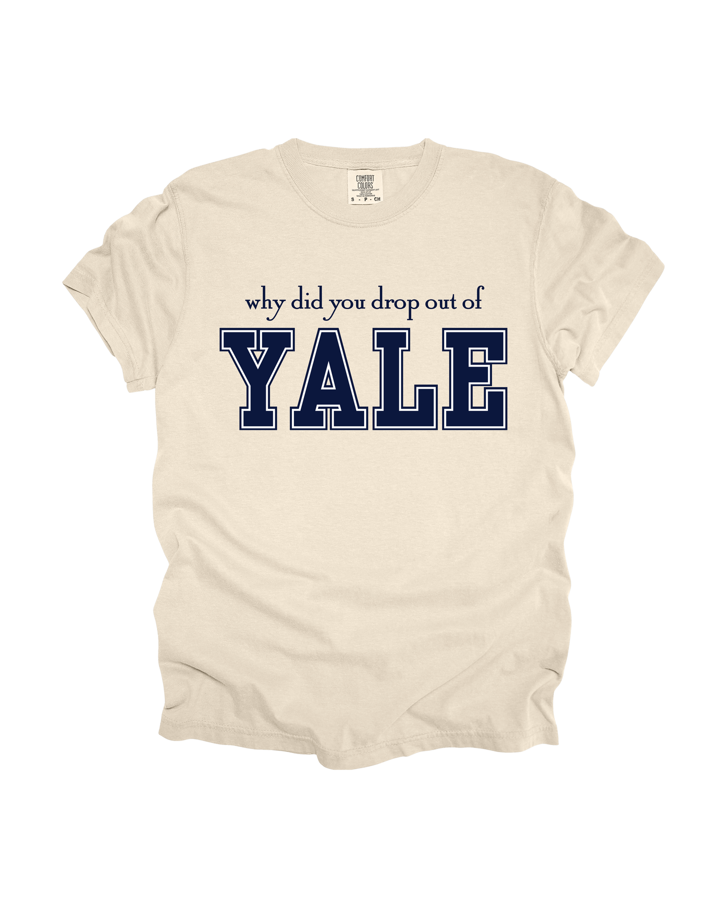 Why Did You Drop Out Of Yale Adult Tee