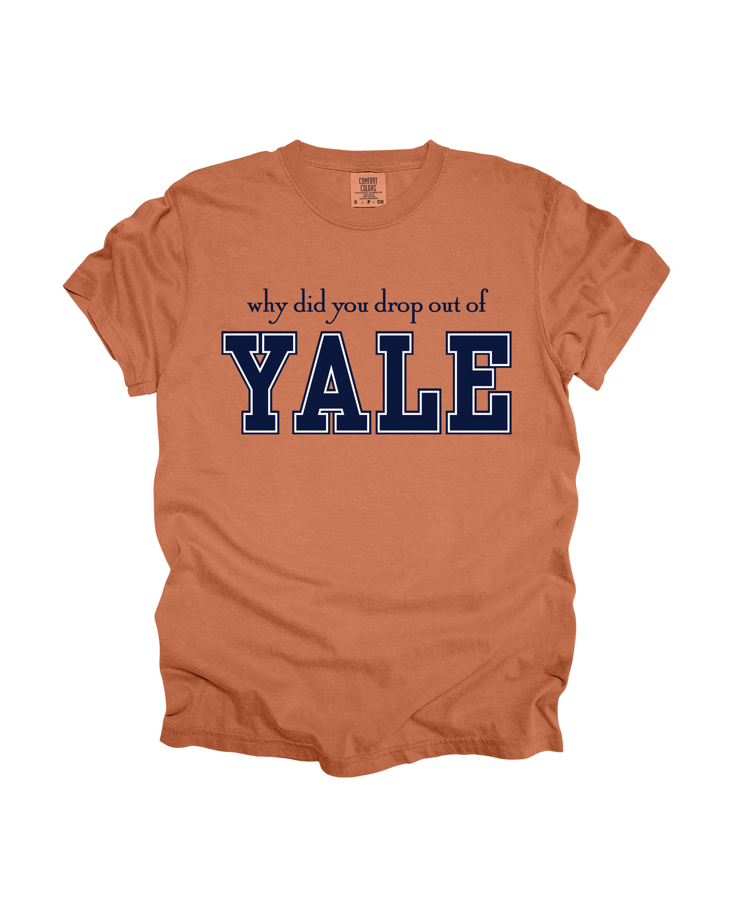 Why Did You Drop Out Of Yale Adult Tee