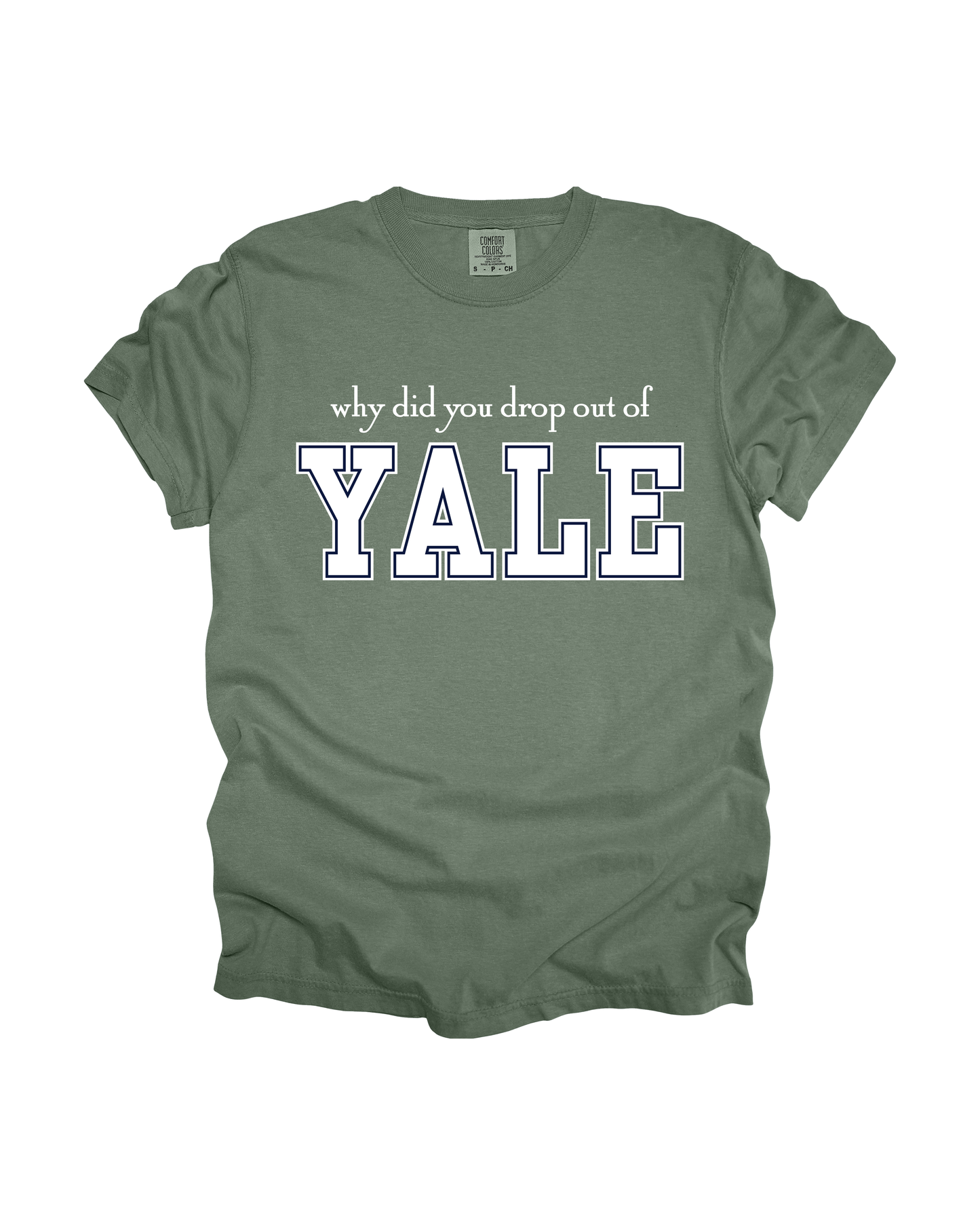 Why Did You Drop Out Of Yale Adult Tee