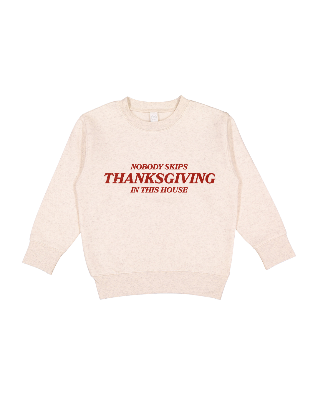 Nobody Skips Thanksgiving Toddler Sweatshirt
