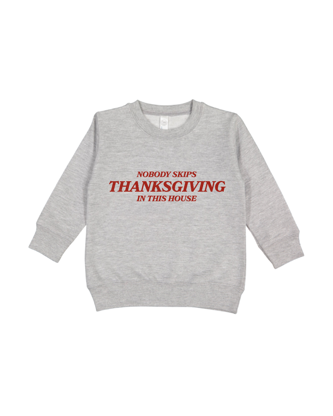 Nobody Skips Thanksgiving Toddler Sweatshirt