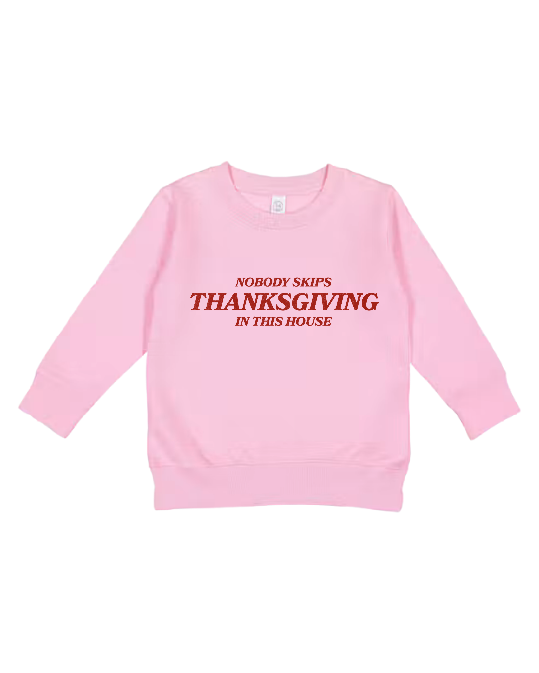 Nobody Skips Thanksgiving Toddler Sweatshirt