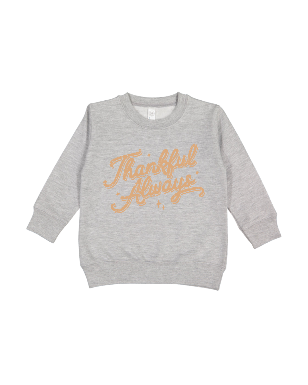Thankful Always Toddler Sweatshirt