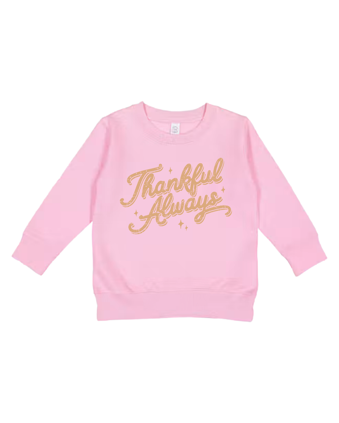 Thankful Always Toddler Sweatshirt