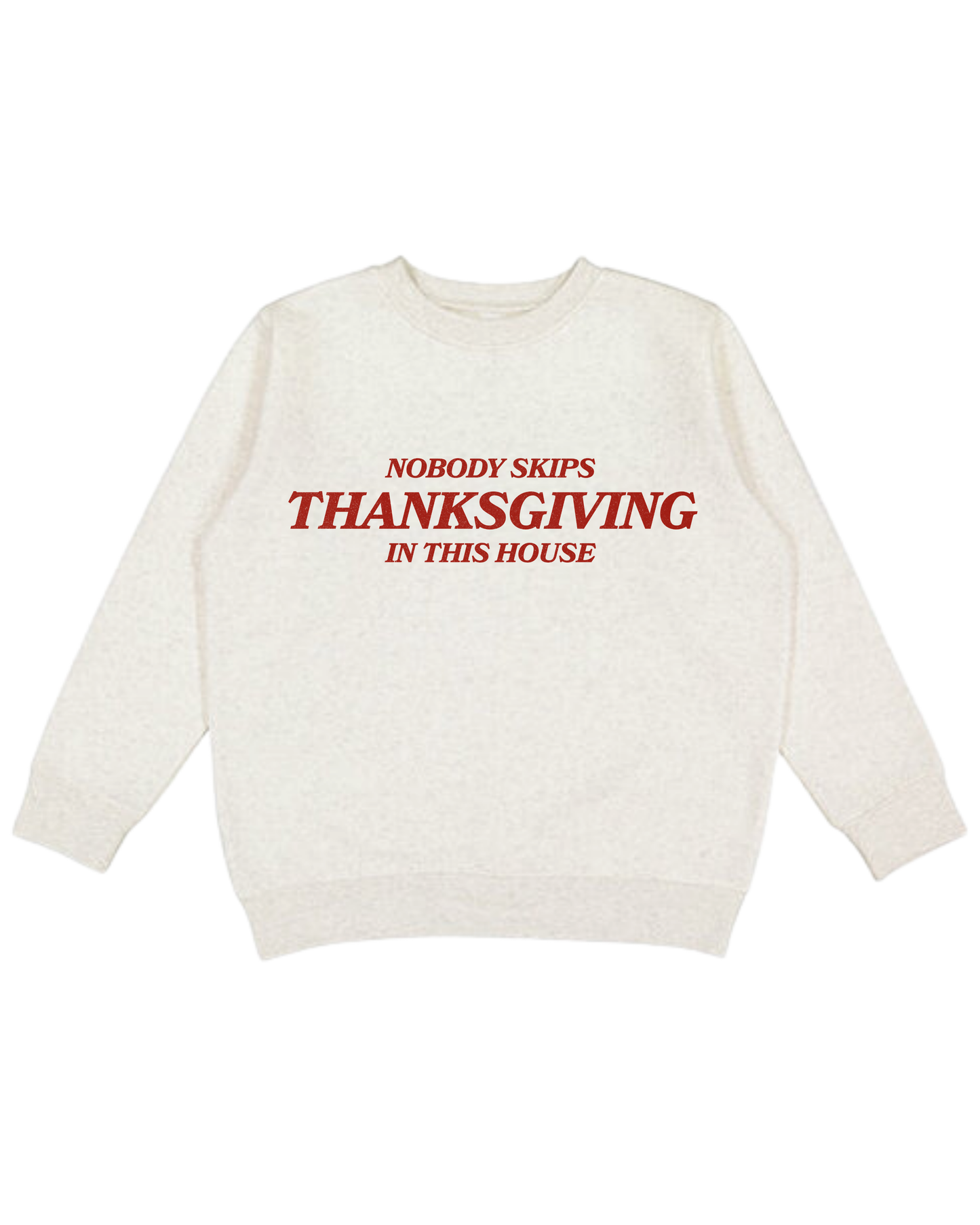 Nobody Skips Thanksgiving Youth Sweatshirt