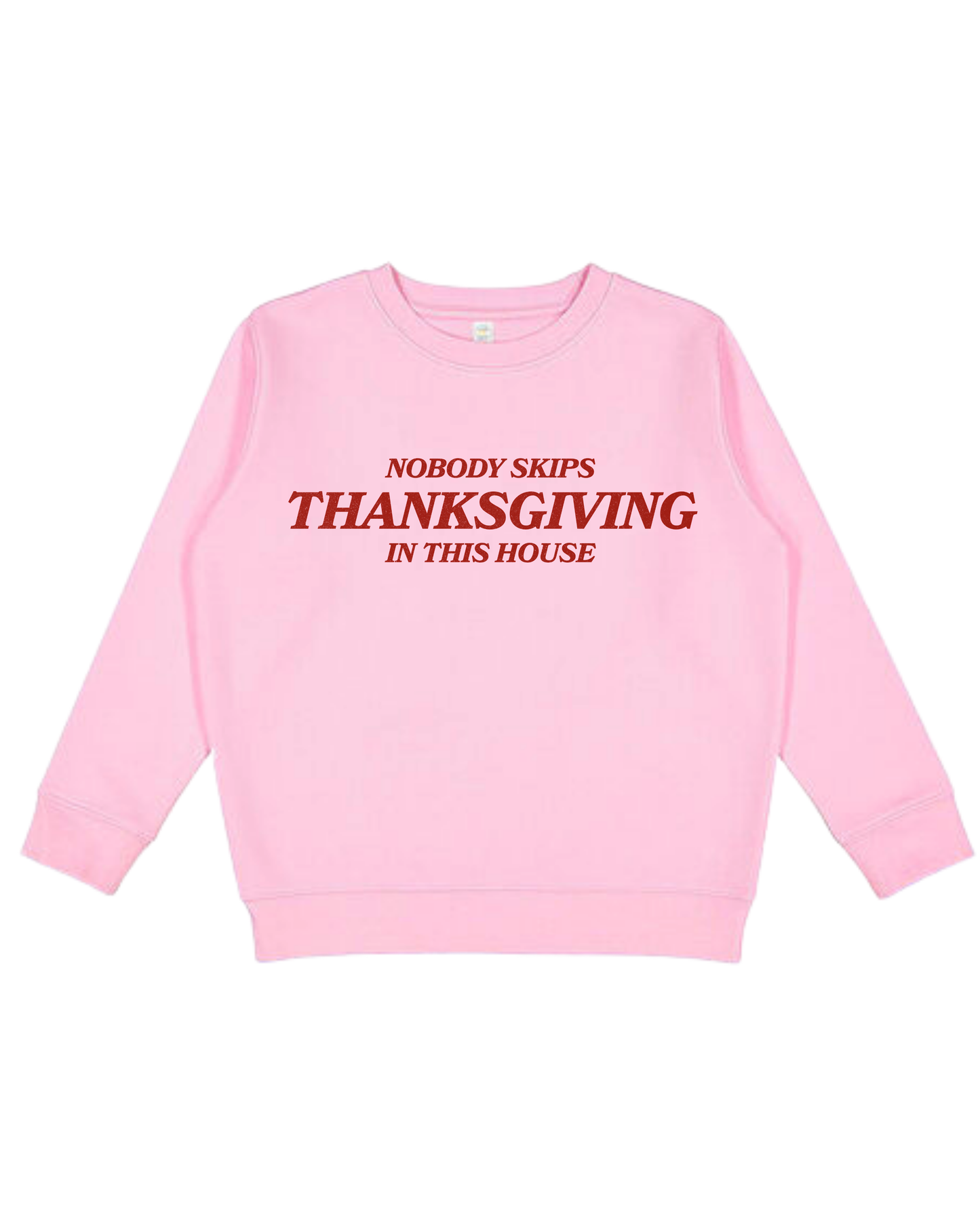 Nobody Skips Thanksgiving Youth Sweatshirt