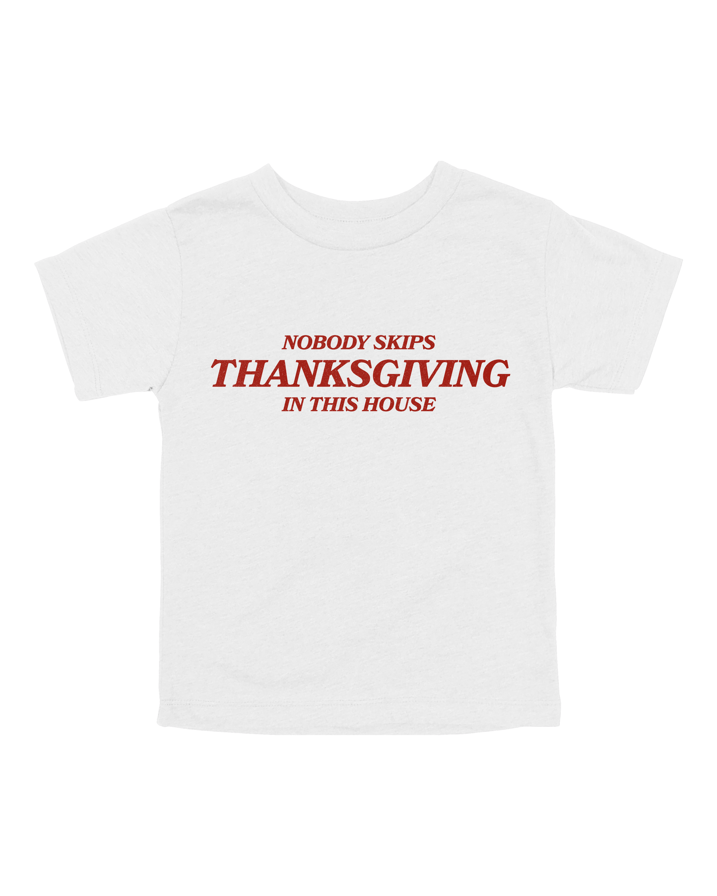 Nobody Skips Thanksgiving Youth Tee