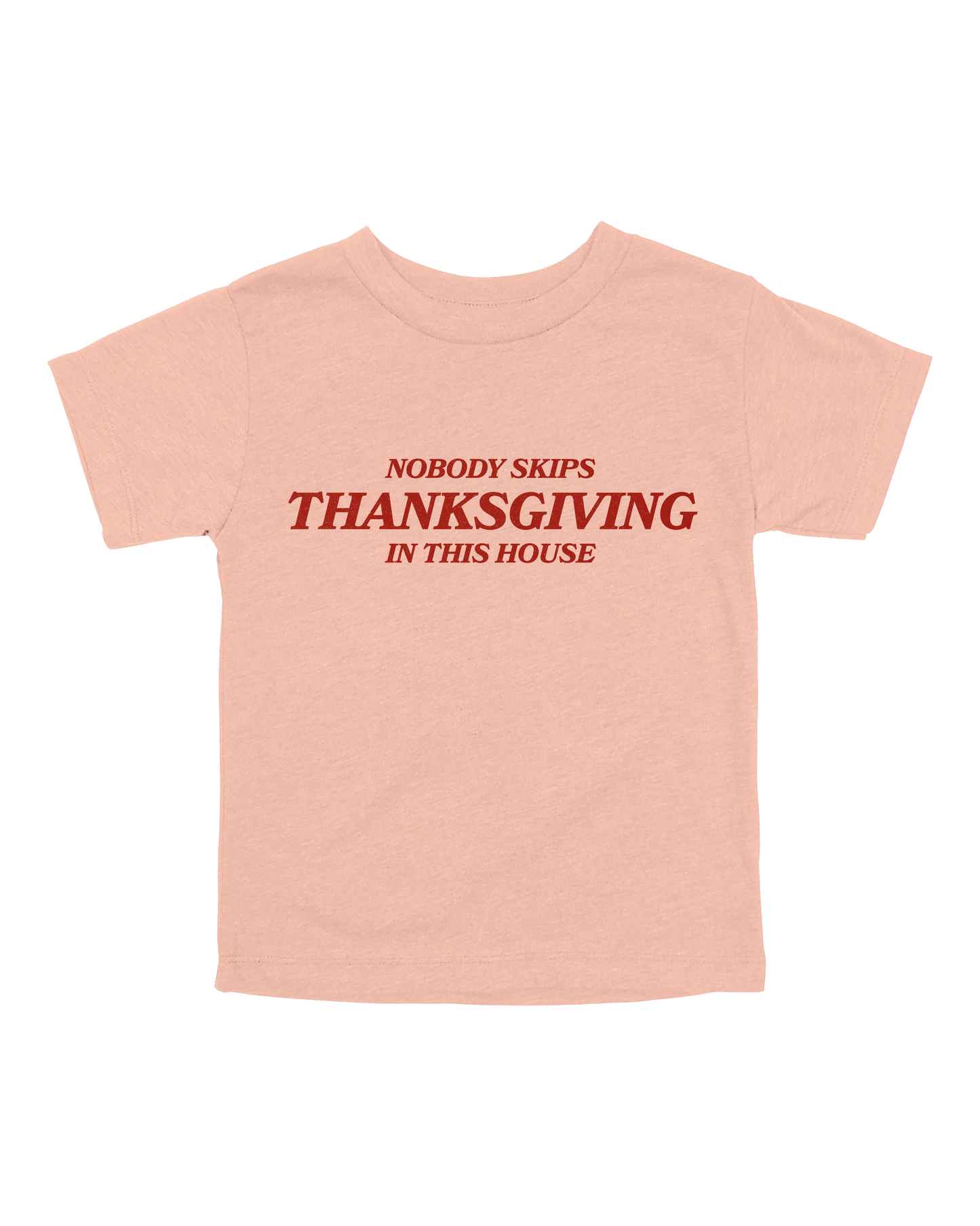 Nobody Skips Thanksgiving Youth Tee