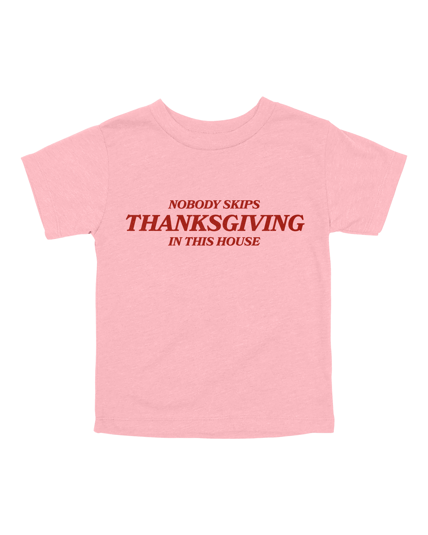 Nobody Skips Thanksgiving Youth Tee