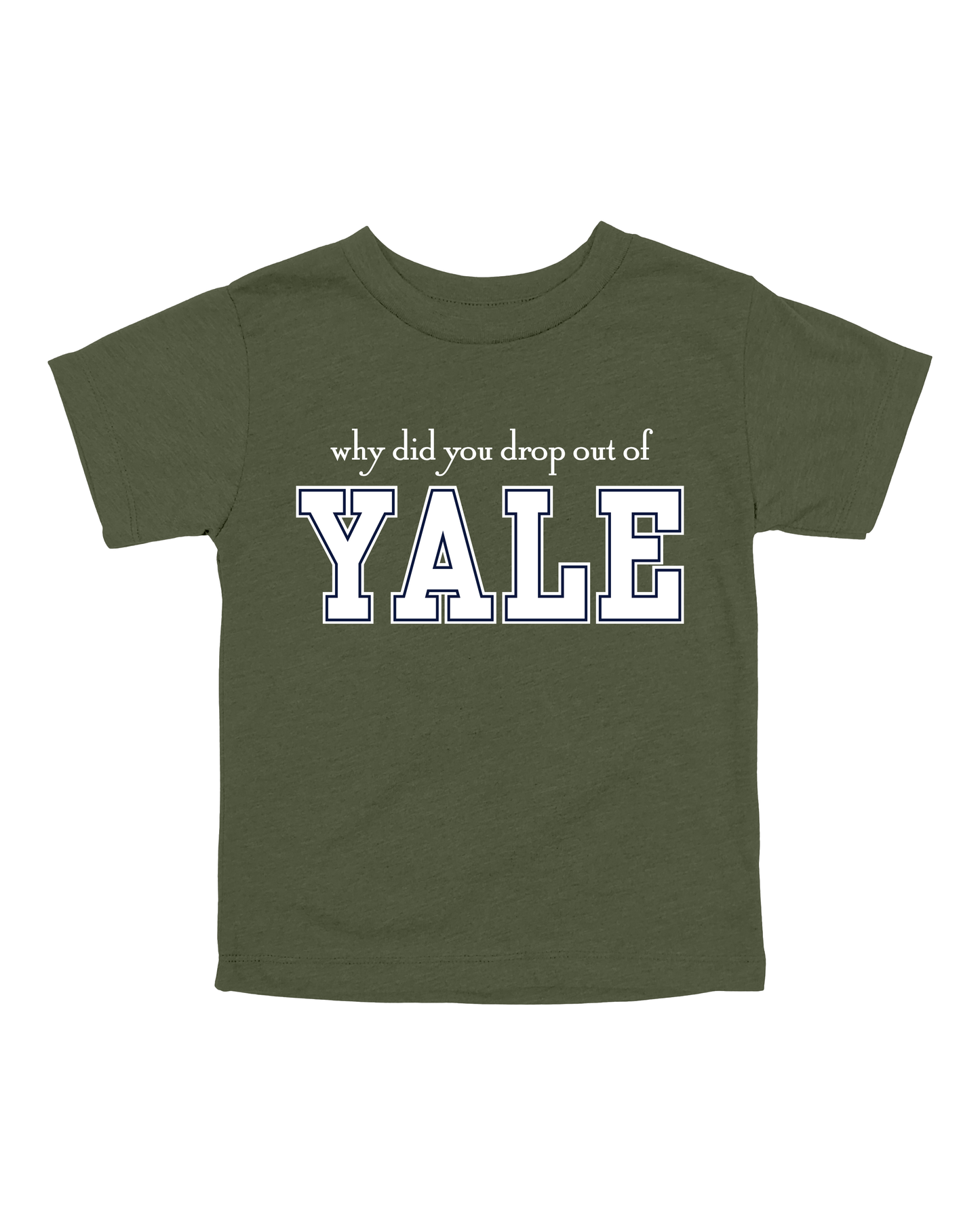 Why Did You Drop Out Of Yale Youth Tee