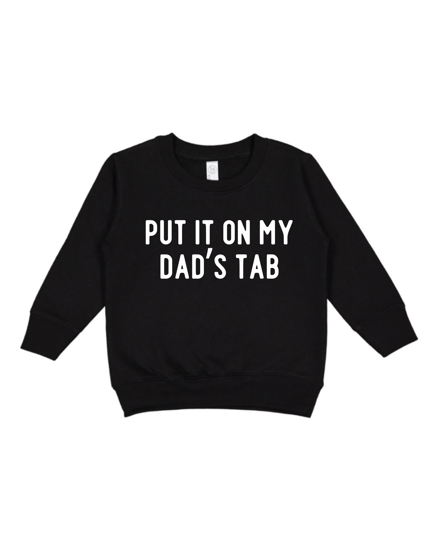 Put It On My Dad’s Tab Toddler Sweatshirt